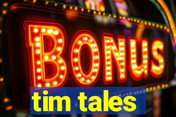 tim tales